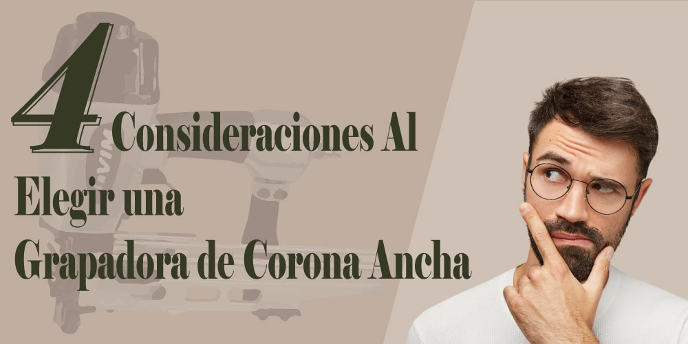 4-consideraciones-al-elegir-una-grapadora-de-corona-ancha