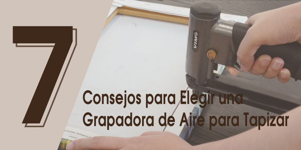 7-Consejos-para-Elegir-una-grapadora-de-aire-para-tapizar